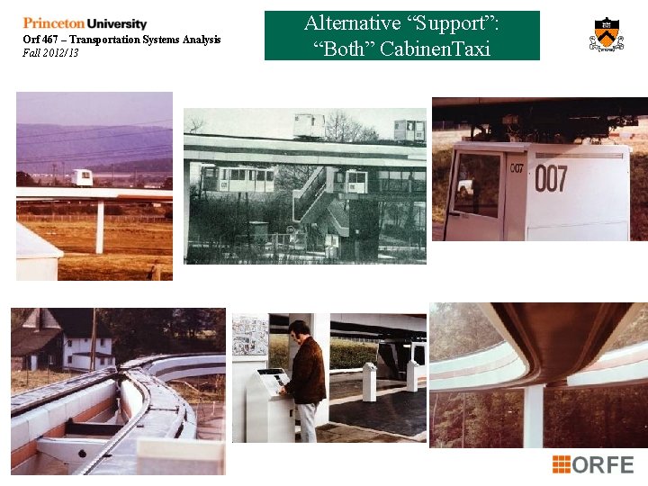 Orf 467 – Transportation Systems Analysis Fall 2012/13 Alternative “Support”: “Both” Cabinen. Taxi 