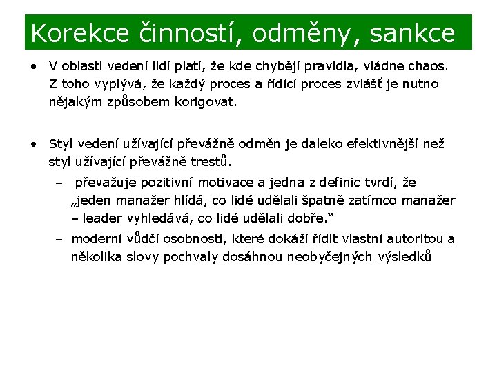 Korekce činností, odměny, sankce • V oblasti vedení lidí platí, že kde chybějí pravidla,