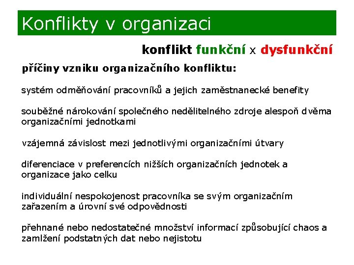Konflikty v organizaci konflikt funkční x dysfunkční příčiny vzniku organizačního konfliktu: systém odměňování pracovníků