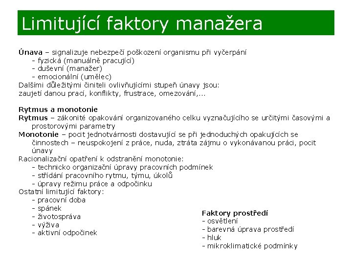 Limitující faktory manažera Únava – signalizuje nebezpečí poškození organismu při vyčerpání - fyzická (manuálně