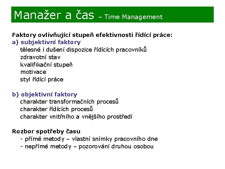 Manažer a čas – Time Management Faktory ovlivňující stupeň efektivnosti řídící práce: a) subjektivní
