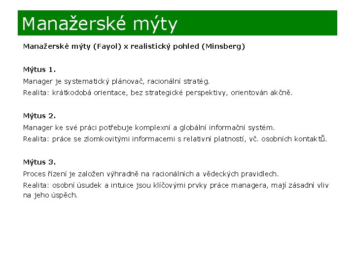 Manažerské mýty (Fayol) x realistický pohled (Minsberg) Mýtus 1. Manager je systematický plánovač, racionální