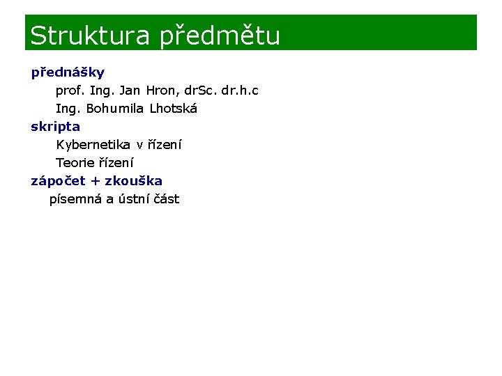 Struktura předmětu přednášky prof. Ing. Jan Hron, dr. Sc. dr. h. c Ing. Bohumila