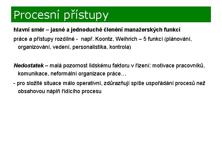 Procesní přístupy hlavní směr – jasné a jednoduché členění manažerských funkcí práce a přístupy