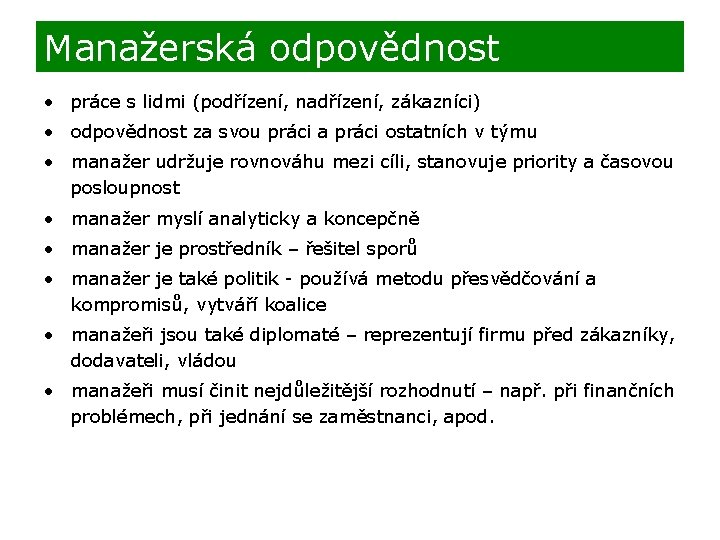 Manažerská odpovědnost • práce s lidmi (podřízení, nadřízení, zákazníci) • odpovědnost za svou práci