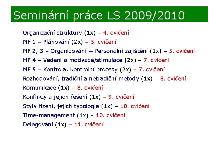 Seminární práce LS 2009/2010 Organizační struktury (1 x) – 4. cvičení MF 1 –