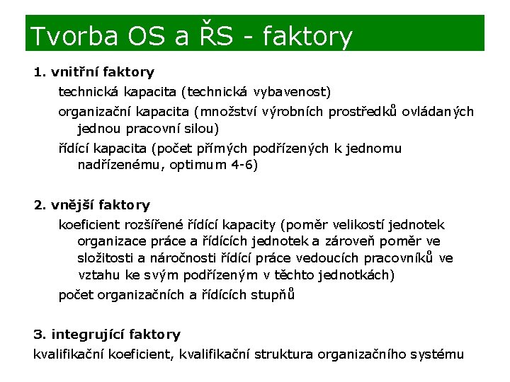Tvorba OS a ŘS - faktory 1. vnitřní faktory technická kapacita (technická vybavenost) organizační