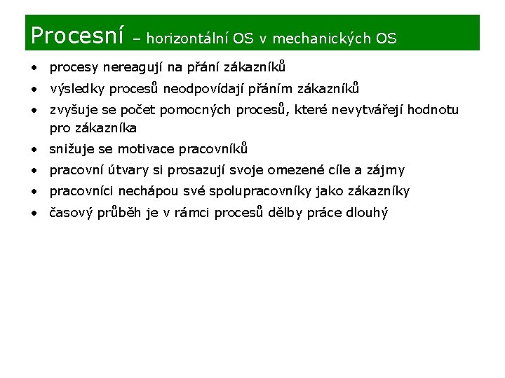 Procesní – horizontální OS v mechanických OS • procesy nereagují na přání zákazníků •