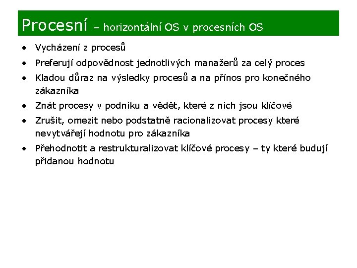 Procesní – horizontální OS v procesních OS • Vycházení z procesů • Preferují odpovědnost