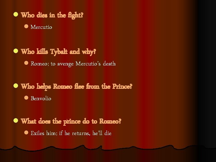 l Who dies in the fight? l Mercutio l Who kills Tybalt and why?