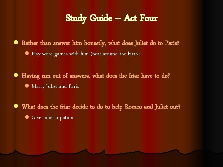 Study Guide – Act Four l Rather than answer him honestly, what does Juliet