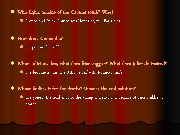 l Who fights outside of the Capulet tomb? Why? l l How does Romeo