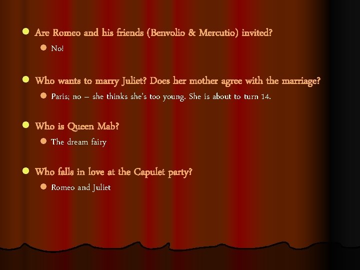 l Are Romeo and his friends (Benvolio & Mercutio) invited? l l Who wants