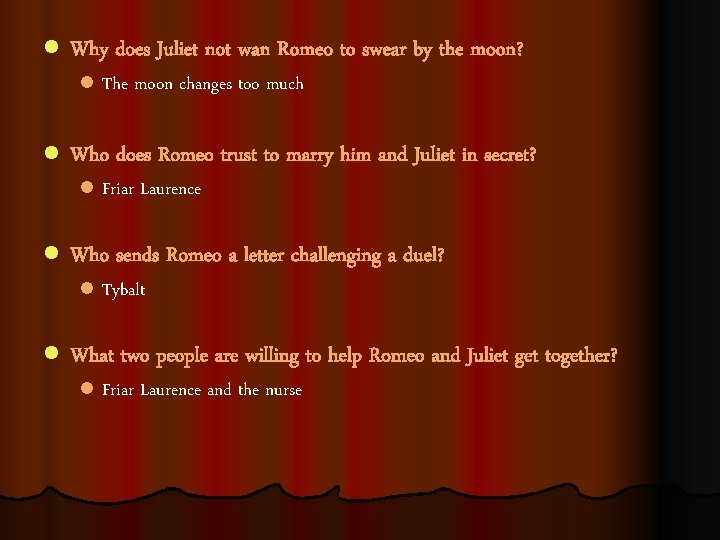 l Why does Juliet not wan Romeo to swear by the moon? l l