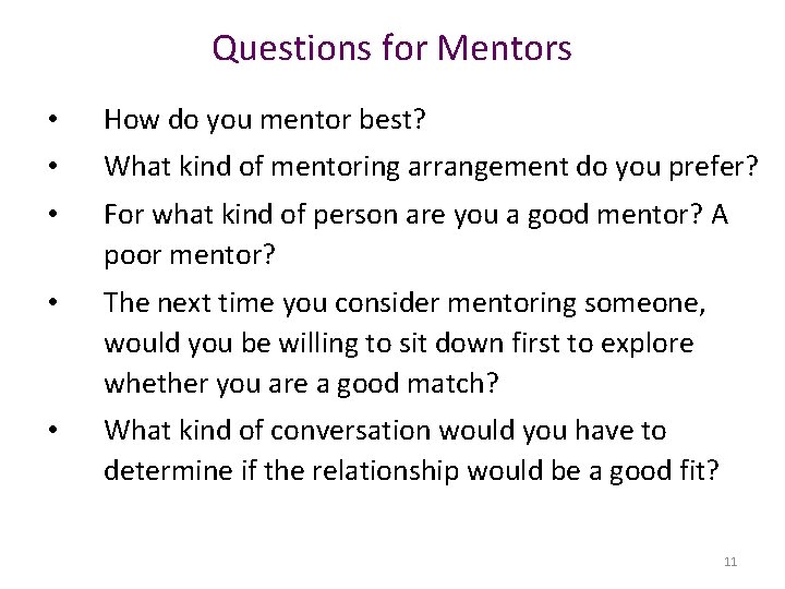 Questions for Mentors • How do you mentor best? • What kind of mentoring