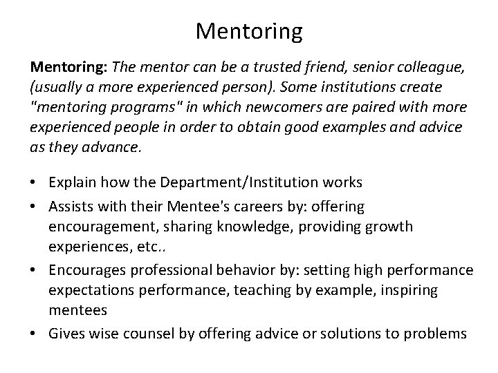 Mentoring: The mentor can be a trusted friend, senior colleague, (usually a more experienced