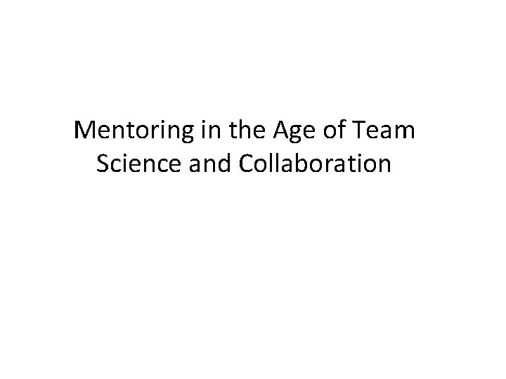 Mentoring in the Age of Team Science and Collaboration 