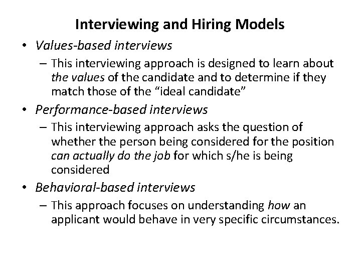 Interviewing and Hiring Models • Values-based interviews – This interviewing approach is designed to