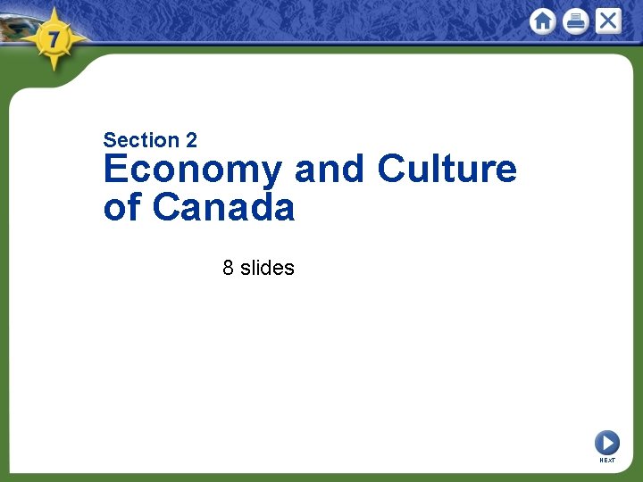 Section 2 Economy and Culture of Canada 8 slides NEXT 