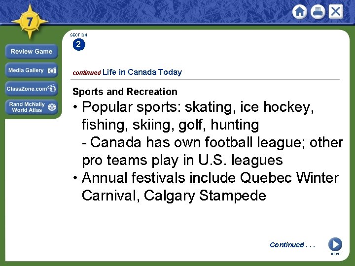 SECTION 2 continued Life in Canada Today Sports and Recreation • Popular sports: skating,