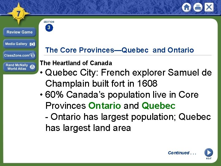 SECTION 3 The Core Provinces—Quebec and Ontario The Heartland of Canada • Quebec City: