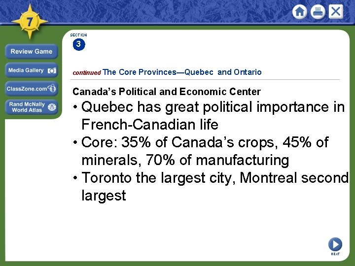 SECTION 3 continued The Core Provinces—Quebec and Ontario Canada’s Political and Economic Center •
