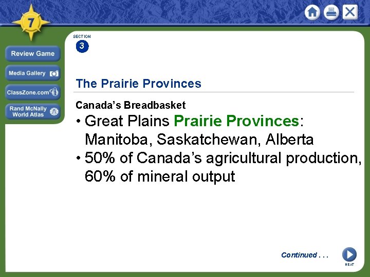 SECTION 3 The Prairie Provinces Canada’s Breadbasket • Great Plains Prairie Provinces: Manitoba, Saskatchewan,
