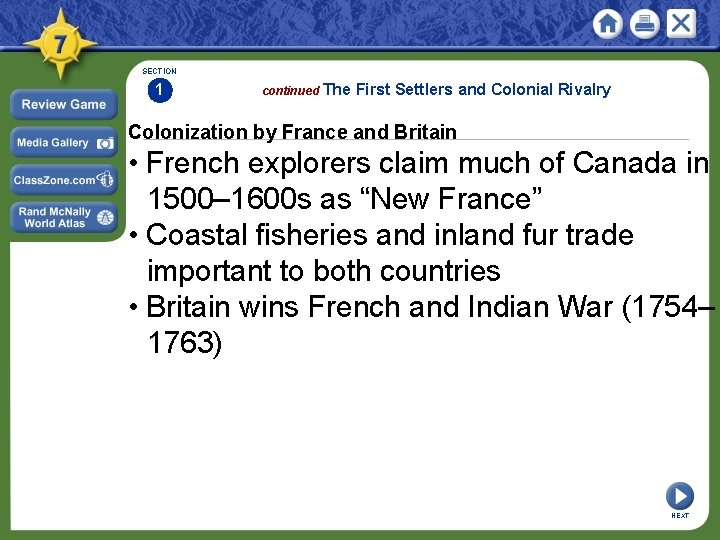 SECTION 1 continued The First Settlers and Colonial Rivalry Colonization by France and Britain