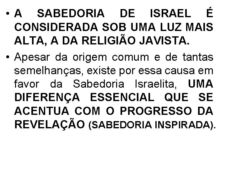  • A SABEDORIA DE ISRAEL É CONSIDERADA SOB UMA LUZ MAIS ALTA, A