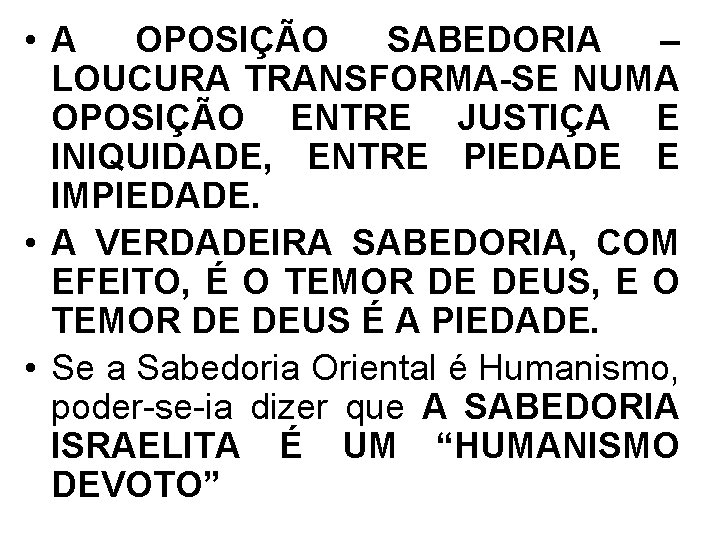  • A OPOSIÇÃO SABEDORIA – LOUCURA TRANSFORMA-SE NUMA OPOSIÇÃO ENTRE JUSTIÇA E INIQUIDADE,
