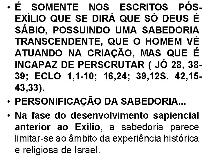  • É SOMENTE NOS ESCRITOS PÓSEXÍLIO QUE SE DIRÁ QUE SÓ DEUS É