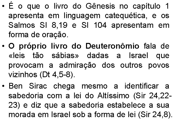  • É o que o livro do Gênesis no capítulo 1 apresenta em