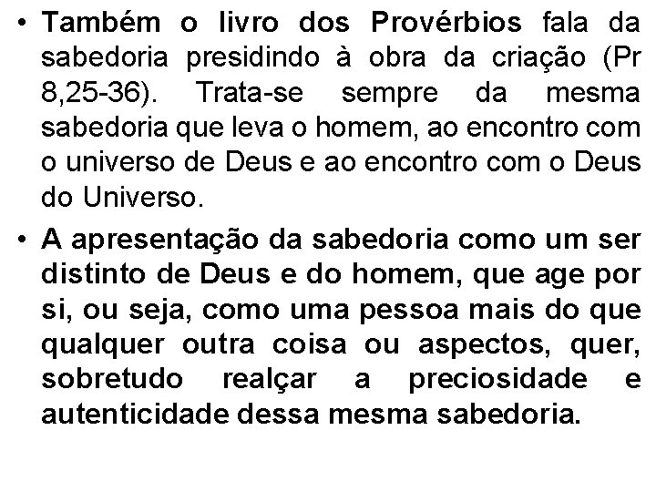  • Também o livro dos Provérbios fala da sabedoria presidindo à obra da