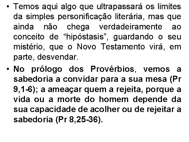  • Temos aqui algo que ultrapassará os limites da simples personificação literária, mas