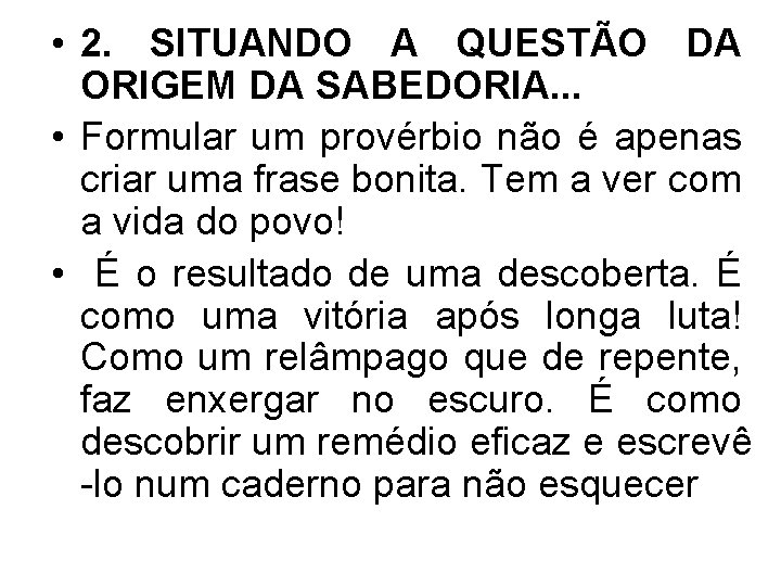  • 2. SITUANDO A QUESTÃO DA ORIGEM DA SABEDORIA. . . • Formular