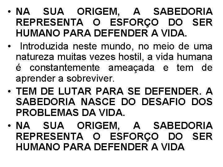  • NA SUA ORIGEM, A SABEDORIA REPRESENTA O ESFORÇO DO SER HUMANO PARA