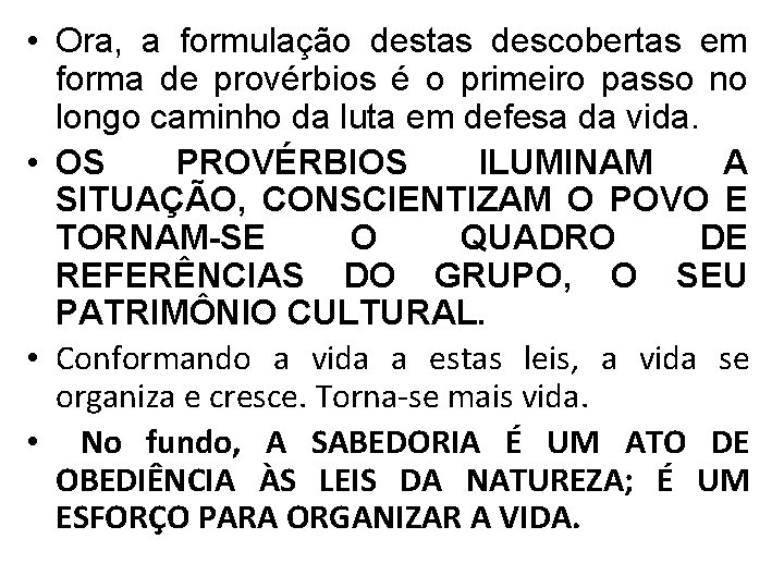  • Ora, a formulação destas descobertas em forma de provérbios é o primeiro