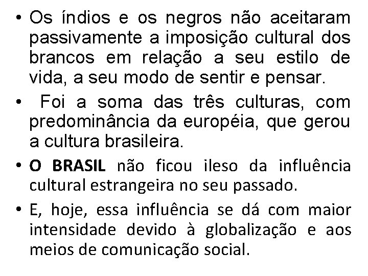  • Os índios e os negros não aceitaram passivamente a imposição cultural dos