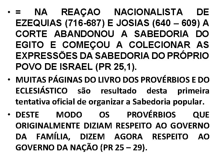  • = NA REAÇAO NACIONALISTA DE EZEQUIAS (716 -687) E JOSIAS (640 –