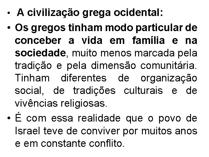  • A civilização grega ocidental: • Os gregos tinham modo particular de conceber