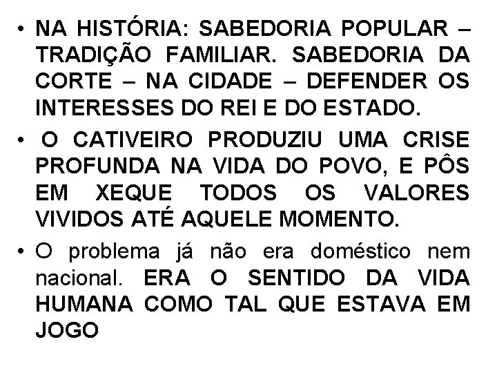  • NA HISTÓRIA: SABEDORIA POPULAR – TRADIÇÃO FAMILIAR. SABEDORIA DA CORTE – NA