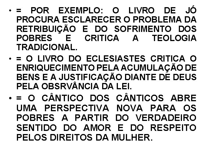  • = POR EXEMPLO: O LIVRO DE JÓ PROCURA ESCLARECER O PROBLEMA DA