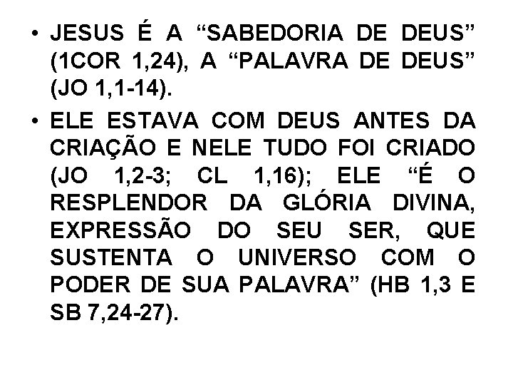  • JESUS É A “SABEDORIA DE DEUS” (1 COR 1, 24), A “PALAVRA