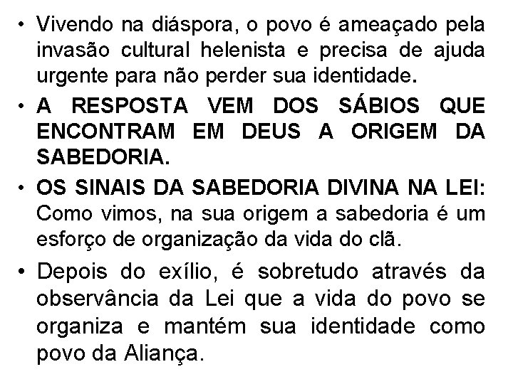  • Vivendo na diáspora, o povo é ameaçado pela invasão cultural helenista e