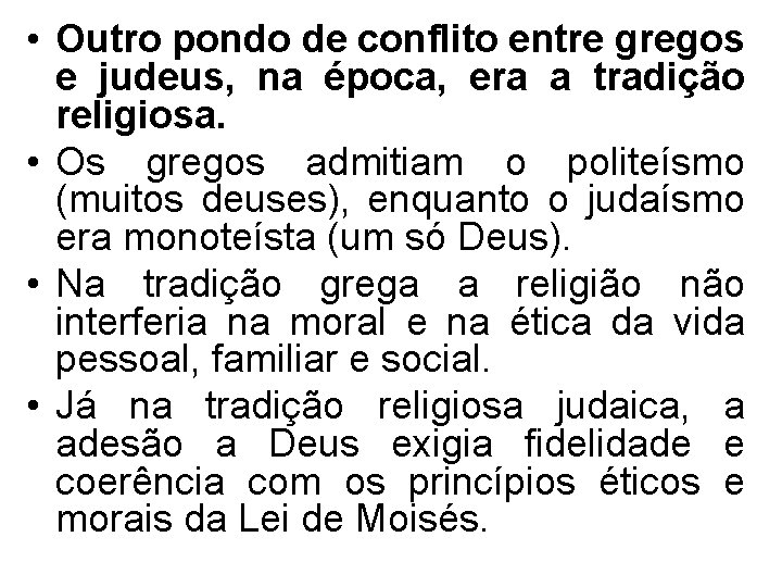  • Outro pondo de conflito entre gregos e judeus, na época, era a