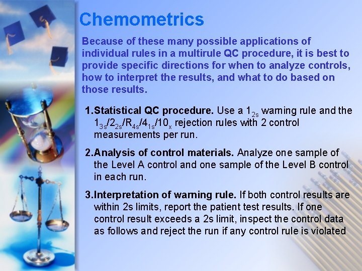 Chemometrics Because of these many possible applications of individual rules in a multirule QC