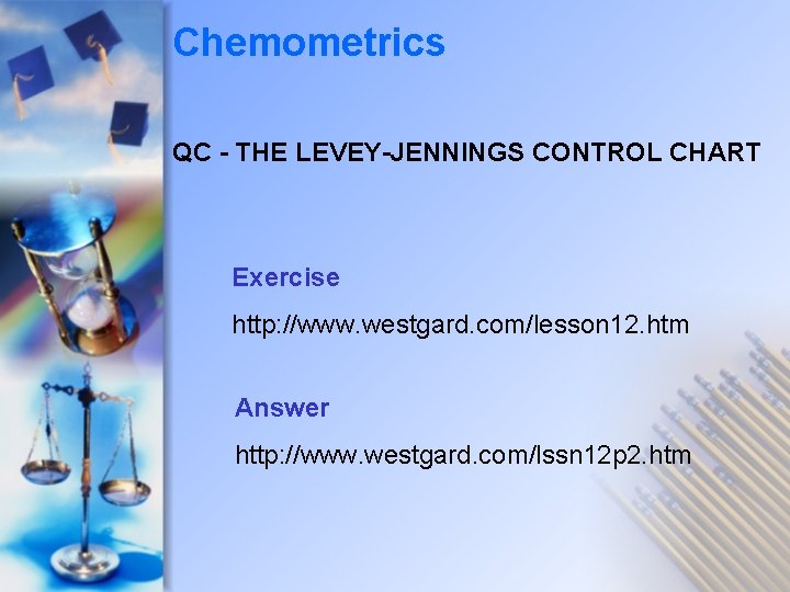 Chemometrics QC - THE LEVEY-JENNINGS CONTROL CHART Exercise http: //www. westgard. com/lesson 12. htm