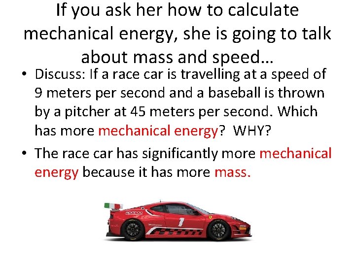 If you ask her how to calculate mechanical energy, she is going to talk