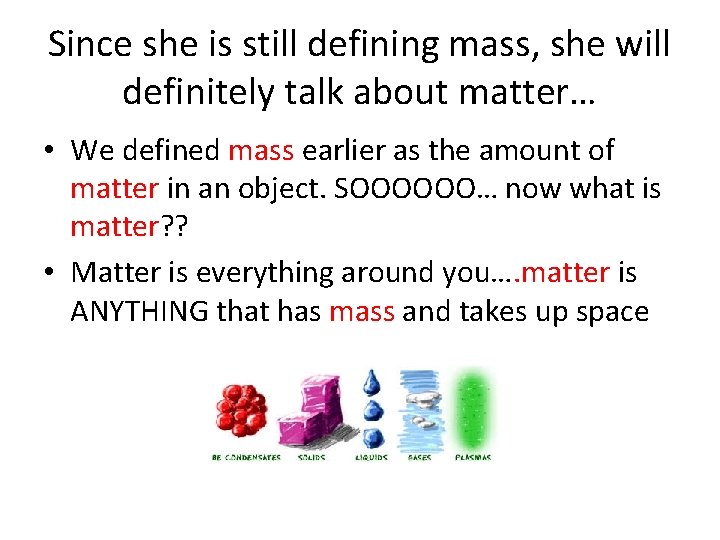 Since she is still defining mass, she will definitely talk about matter… • We