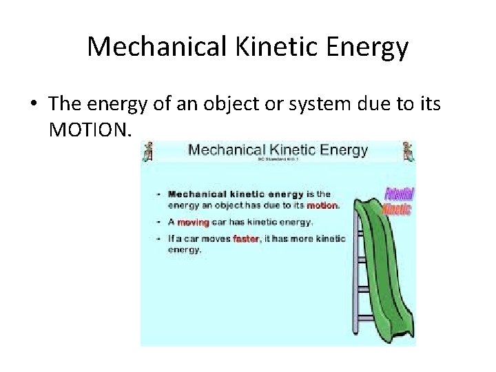 Mechanical Kinetic Energy • The energy of an object or system due to its